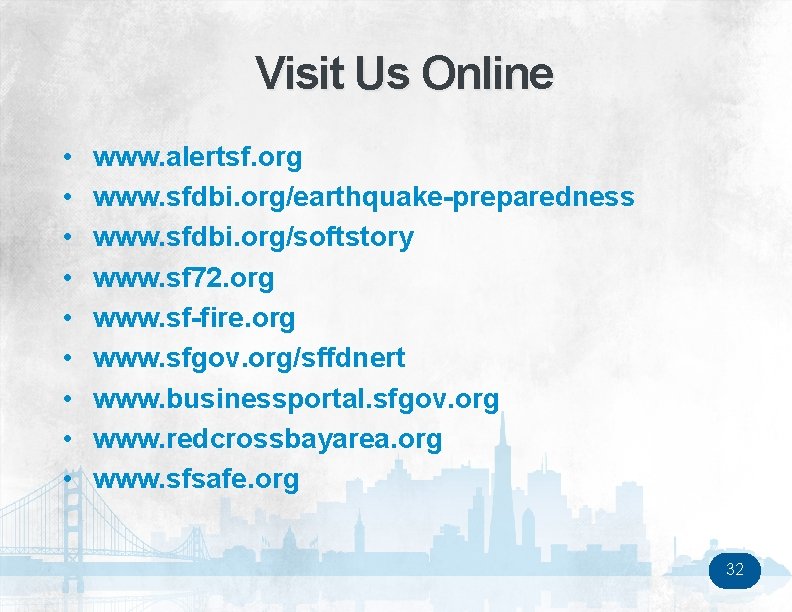 Visit Us Online • • • www. alertsf. org www. sfdbi. org/earthquake-preparedness www. sfdbi.