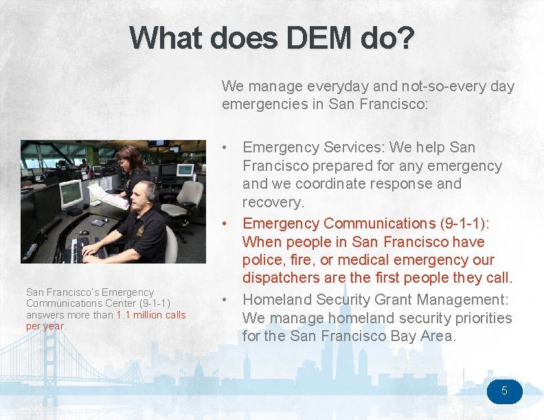 What does DEM do? We manage everyday and not-so-every day emergencies in San Francisco: