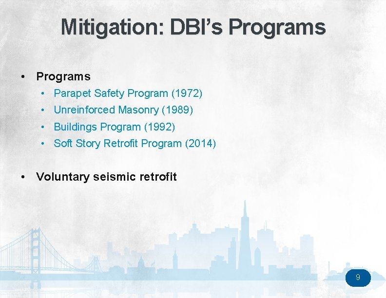 Mitigation: DBI’s Programs • Parapet Safety Program (1972) • Unreinforced Masonry (1989) • Buildings