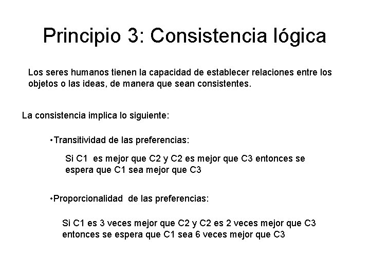 Principio 3: Consistencia lógica Los seres humanos tienen la capacidad de establecer relaciones entre Principio 3: Consistencia lógica Los seres humanos tienen la capacidad de establecer relaciones entre
