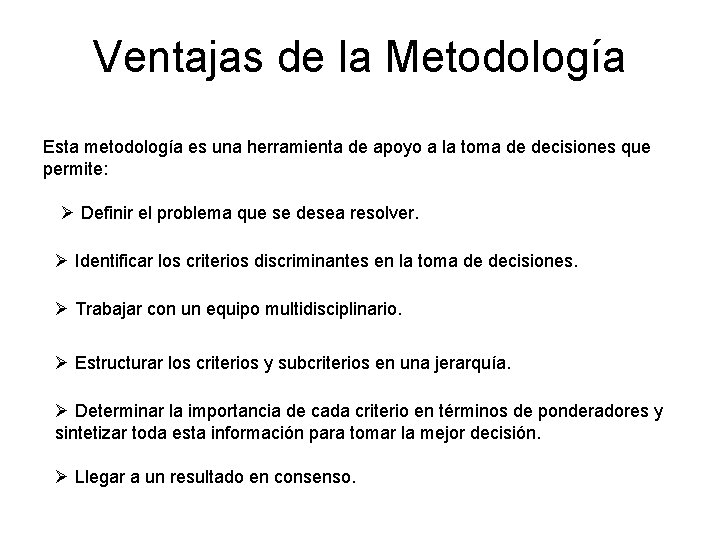 Ventajas de la Metodología Esta metodología es una herramienta de apoyo a la toma Ventajas de la Metodología Esta metodología es una herramienta de apoyo a la toma