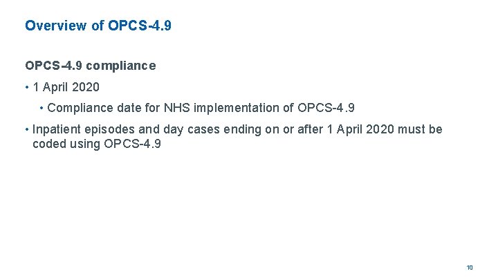 Overview of OPCS-4. 9 compliance • 1 April 2020 • Compliance date for NHS