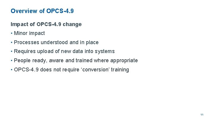 Overview of OPCS-4. 9 Impact of OPCS-4. 9 change • Minor impact • Processes