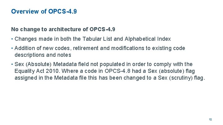 Overview of OPCS-4. 9 No change to architecture of OPCS-4. 9 • Changes made