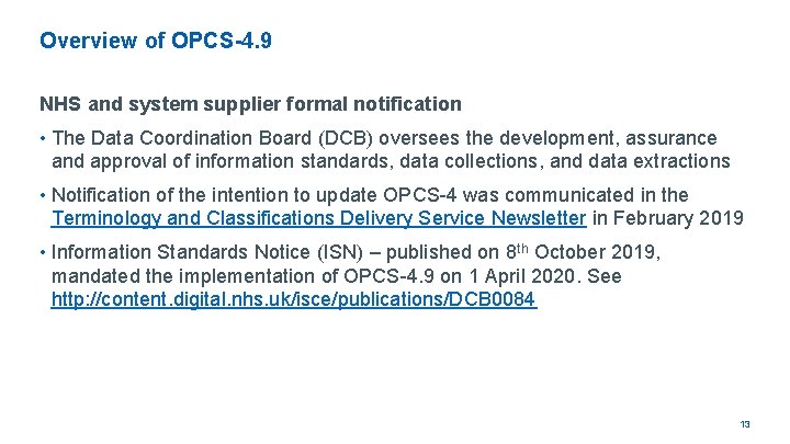 Overview of OPCS-4. 9 NHS and system supplier formal notification • The Data Coordination