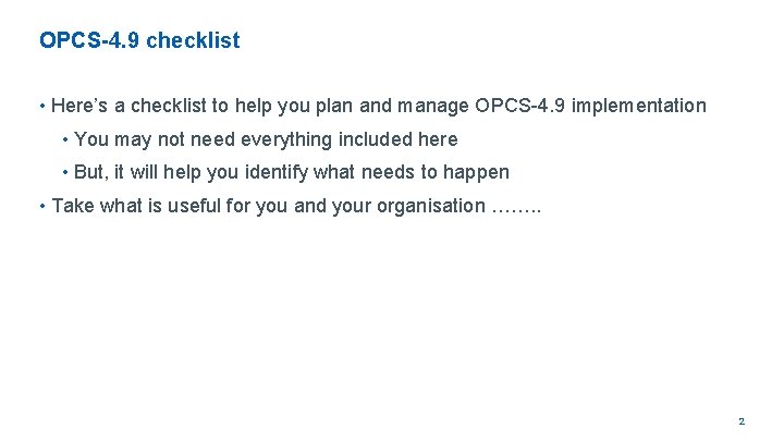 OPCS-4. 9 checklist • Here’s a checklist to help you plan and manage OPCS-4.