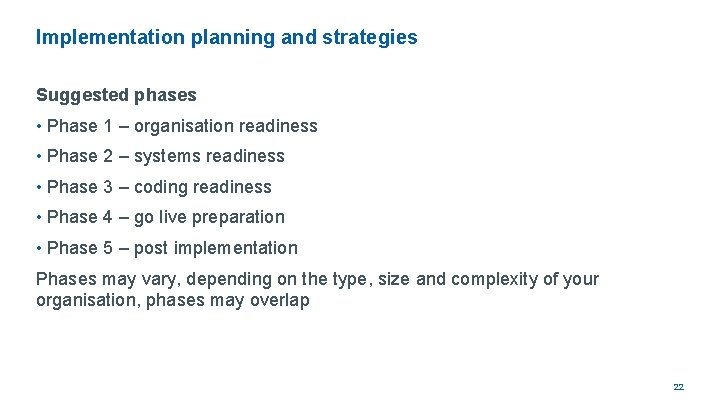 Implementation planning and strategies Suggested phases • Phase 1 – organisation readiness • Phase
