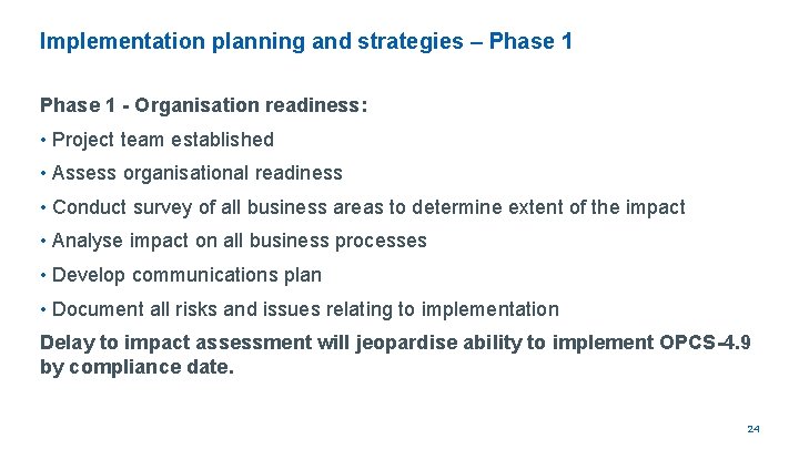 Implementation planning and strategies – Phase 1 - Organisation readiness: • Project team established