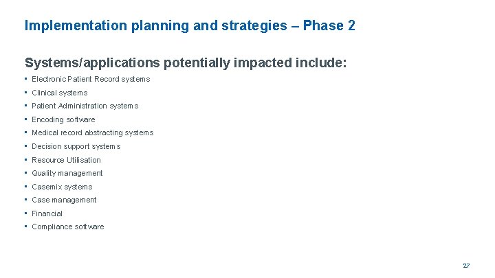 Implementation planning and strategies – Phase 2 Systems/applications potentially impacted include: • Electronic Patient