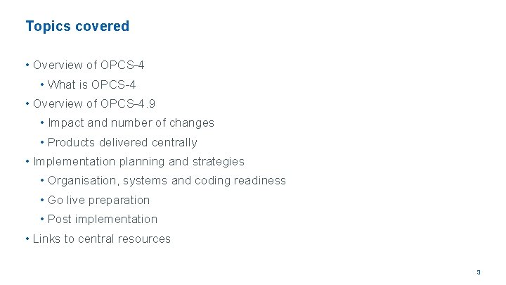 Topics covered • Overview of OPCS-4 • What is OPCS-4 • Overview of OPCS-4.