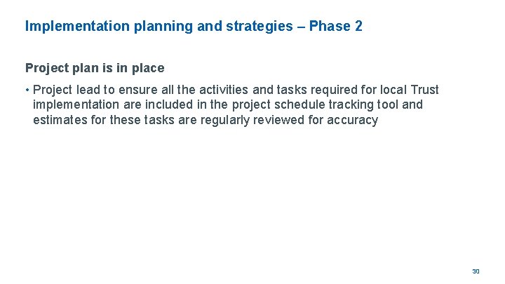 Implementation planning and strategies – Phase 2 Project plan is in place • Project