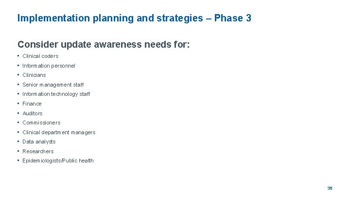 Implementation planning and strategies – Phase 3 Consider update awareness needs for: • Clinical