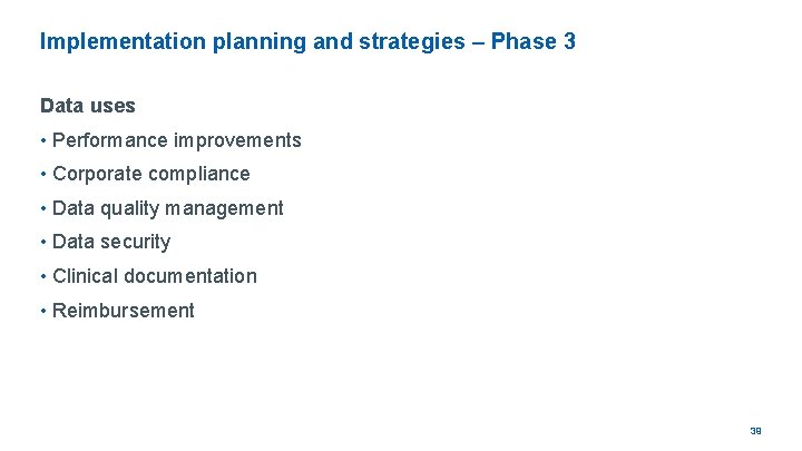 Implementation planning and strategies – Phase 3 Data uses • Performance improvements • Corporate