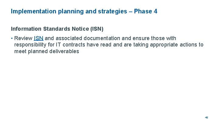 Implementation planning and strategies – Phase 4 Information Standards Notice (ISN) • Review ISN