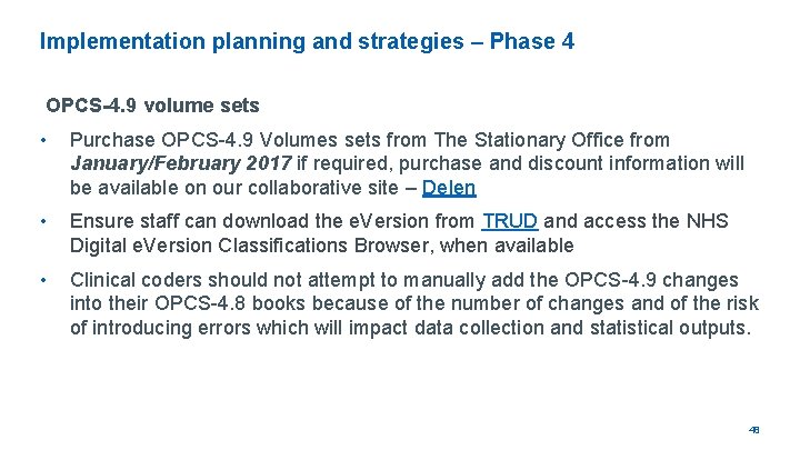 Implementation planning and strategies – Phase 4 OPCS-4. 9 volume sets • Purchase OPCS-4.