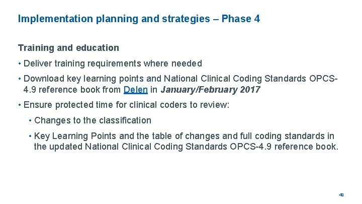 Implementation planning and strategies – Phase 4 Training and education • Deliver training requirements