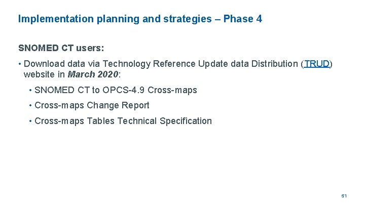 Implementation planning and strategies – Phase 4 SNOMED CT users: • Download data via