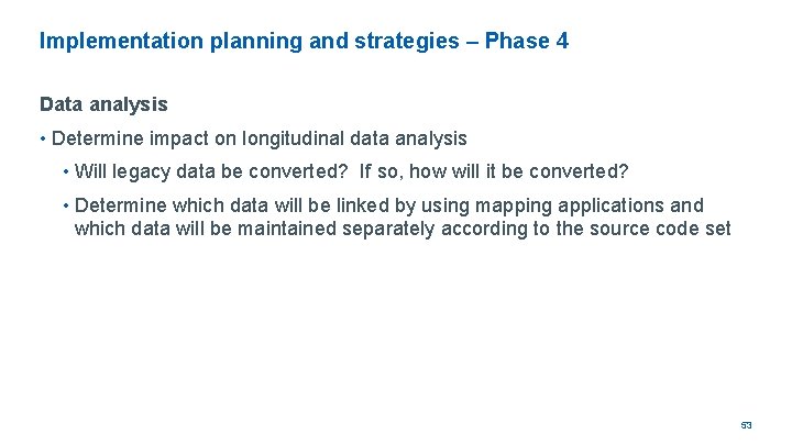 Implementation planning and strategies – Phase 4 Data analysis • Determine impact on longitudinal