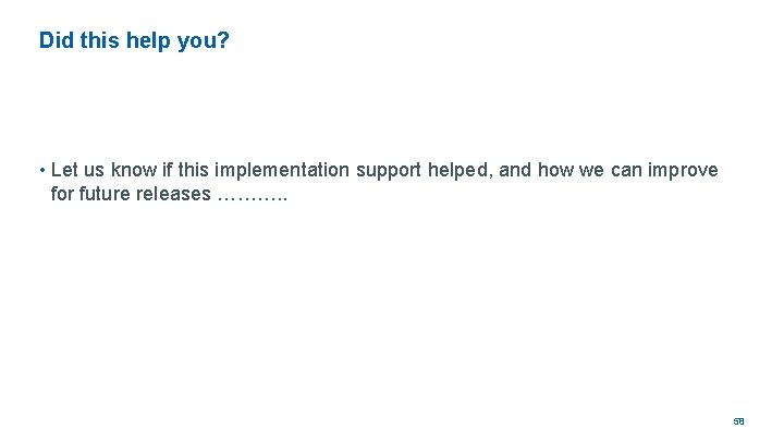 Did this help you? • Let us know if this implementation support helped, and