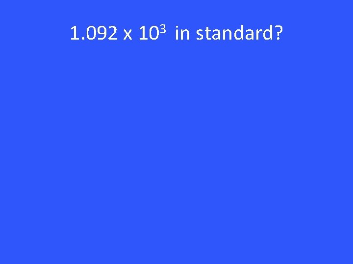 1. 092 x 103 in standard? 