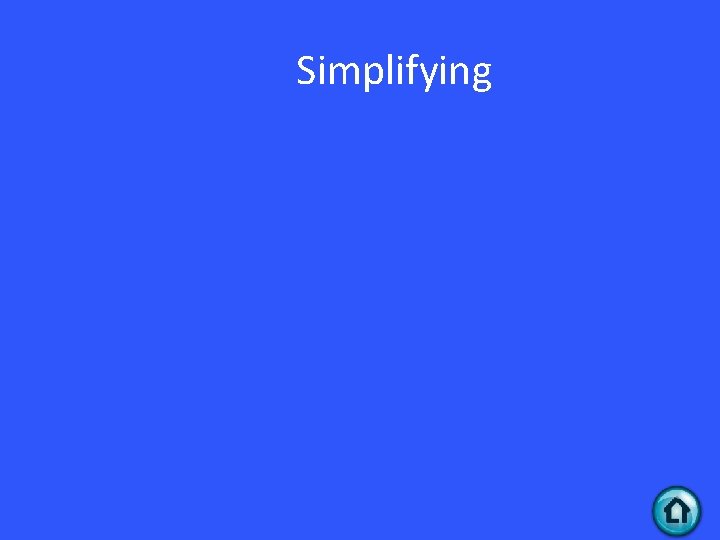 Simplifying 