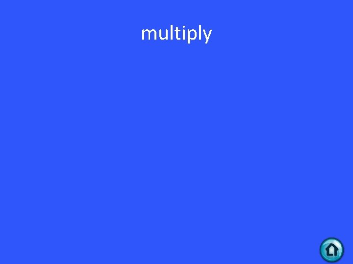 multiply 