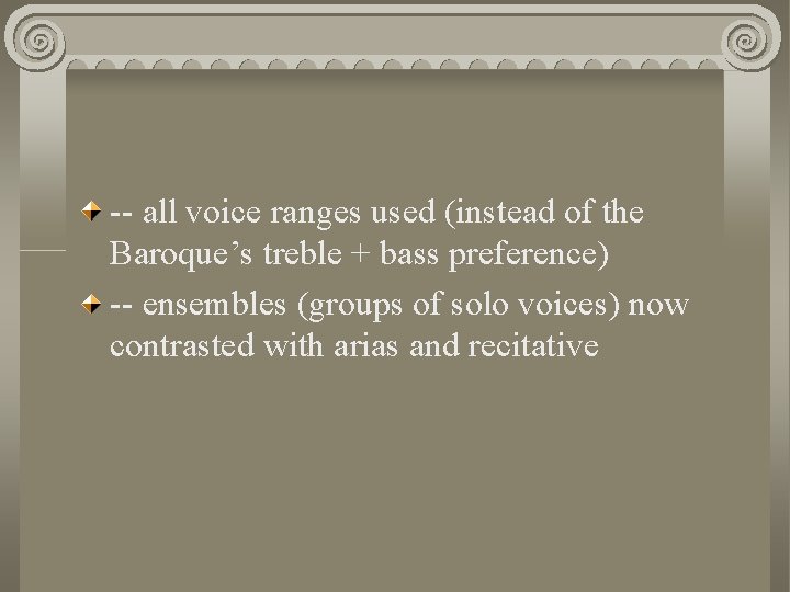 -- all voice ranges used (instead of the Baroque’s treble + bass preference) --