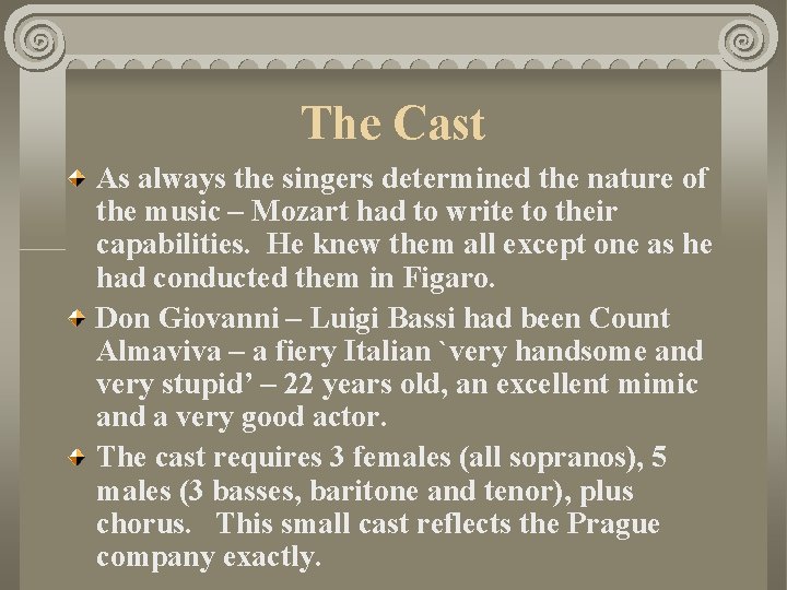 The Cast As always the singers determined the nature of the music – Mozart