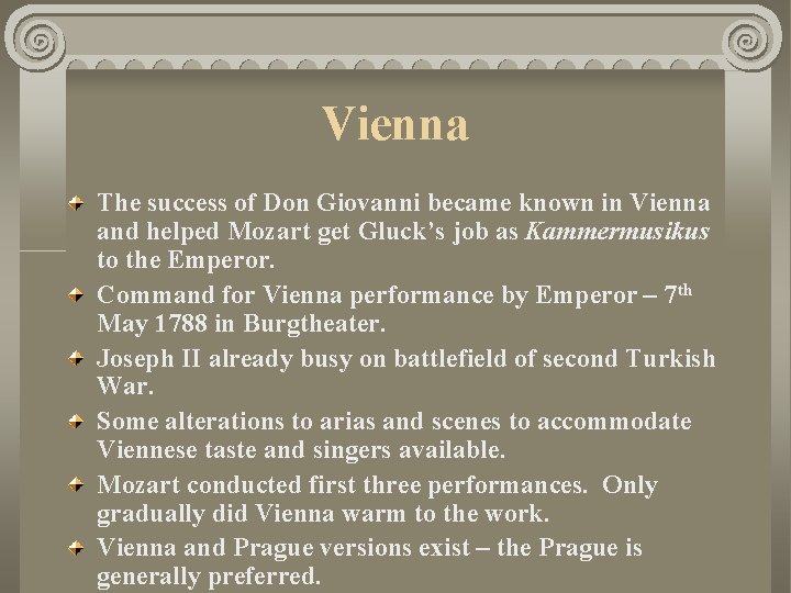 Vienna The success of Don Giovanni became known in Vienna and helped Mozart get