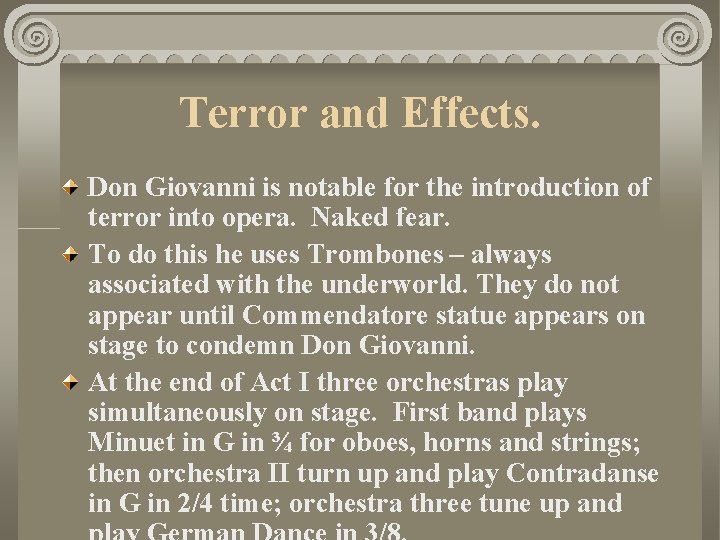 Terror and Effects. Don Giovanni is notable for the introduction of terror into opera.
