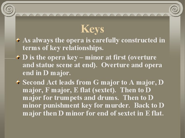 Keys As always the opera is carefully constructed in terms of key relationships. D