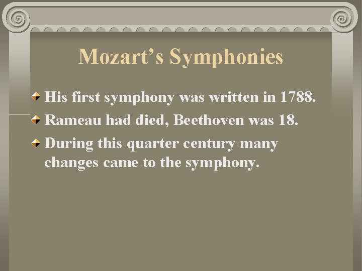 Mozart’s Symphonies His first symphony was written in 1788. Rameau had died, Beethoven was