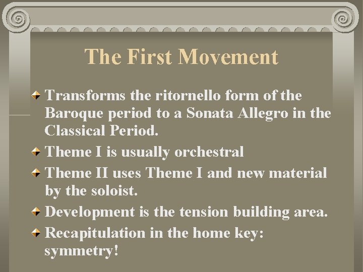 The First Movement Transforms the ritornello form of the Baroque period to a Sonata