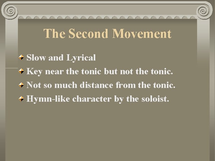 The Second Movement Slow and Lyrical Key near the tonic but not the tonic.