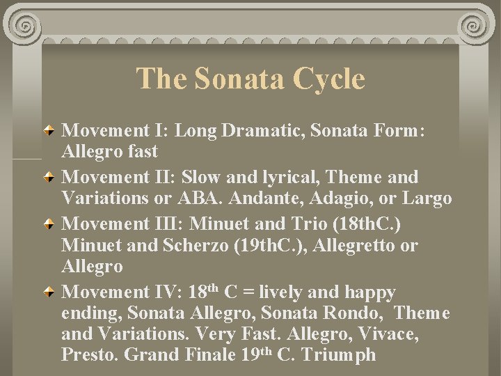 The Sonata Cycle Movement I: Long Dramatic, Sonata Form: Allegro fast Movement II: Slow