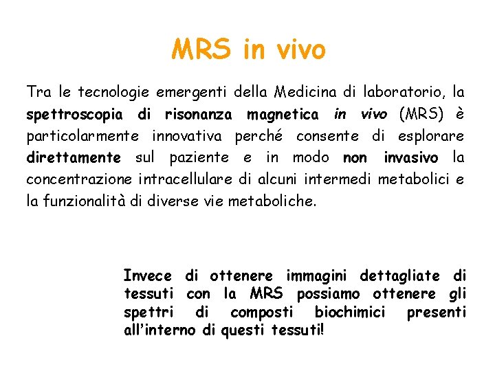 MRS in vivo Tra le tecnologie emergenti della Medicina di laboratorio, la spettroscopia di