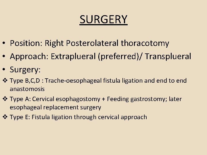 SURGERY • Position: Right Posterolateral thoracotomy • Approach: Extraplueral (preferred)/ Transplueral • Surgery: v