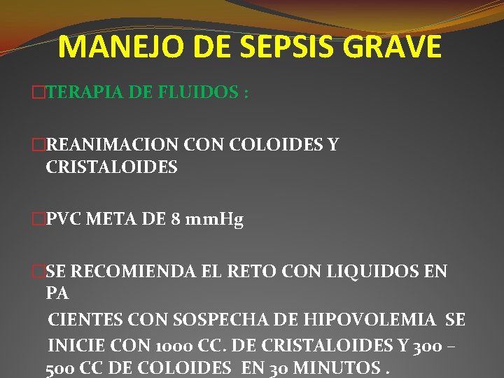 MANEJO DE SEPSIS GRAVE �TERAPIA DE FLUIDOS : �REANIMACION COLOIDES Y CRISTALOIDES �PVC META MANEJO DE SEPSIS GRAVE �TERAPIA DE FLUIDOS : �REANIMACION COLOIDES Y CRISTALOIDES �PVC META