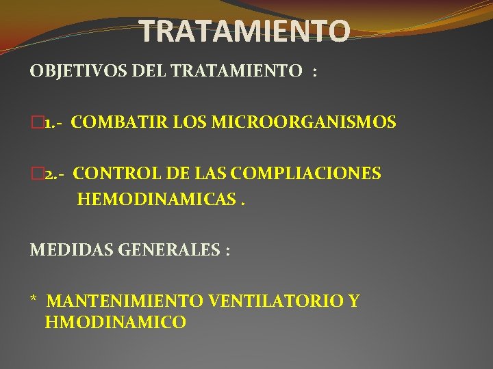 TRATAMIENTO OBJETIVOS DEL TRATAMIENTO : � 1. - COMBATIR LOS MICROORGANISMOS � 2. - TRATAMIENTO OBJETIVOS DEL TRATAMIENTO : � 1. - COMBATIR LOS MICROORGANISMOS � 2. -