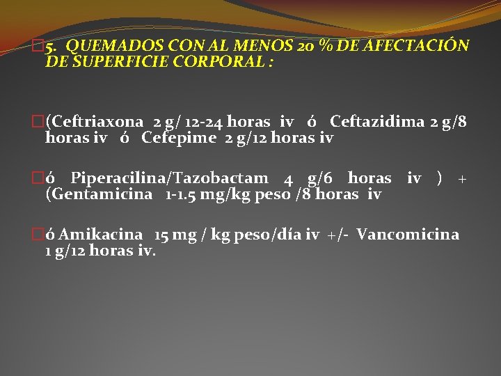 � 5. QUEMADOS CON AL MENOS 20 % DE AFECTACIÓN DE SUPERFICIE CORPORAL : � 5. QUEMADOS CON AL MENOS 20 % DE AFECTACIÓN DE SUPERFICIE CORPORAL :