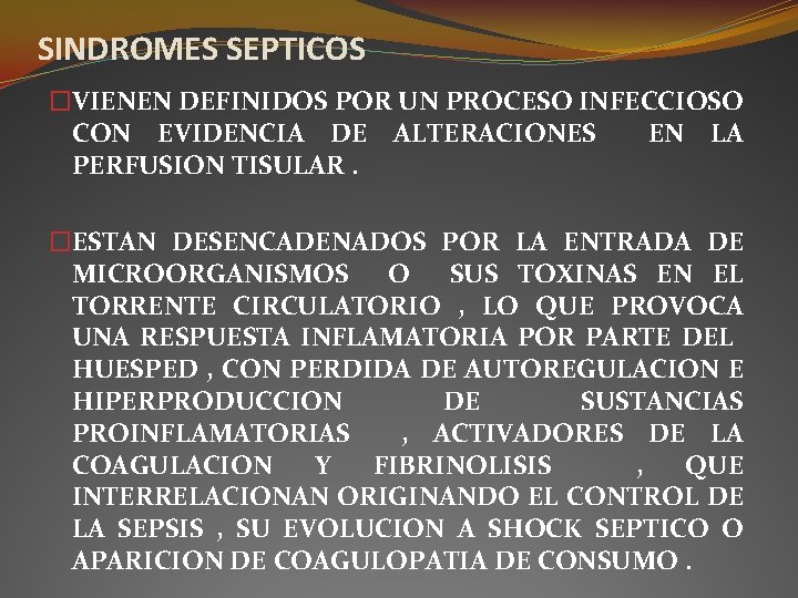SINDROMES SEPTICOS �VIENEN DEFINIDOS POR UN PROCESO INFECCIOSO CON EVIDENCIA DE ALTERACIONES EN LA SINDROMES SEPTICOS �VIENEN DEFINIDOS POR UN PROCESO INFECCIOSO CON EVIDENCIA DE ALTERACIONES EN LA