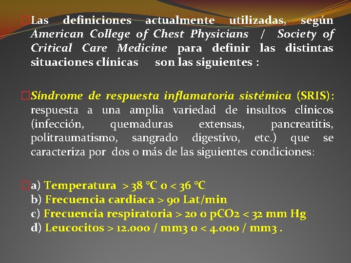 �Las definiciones actualmente utilizadas, según American College of Chest Physicians / Society of Critical �Las definiciones actualmente utilizadas, según American College of Chest Physicians / Society of Critical