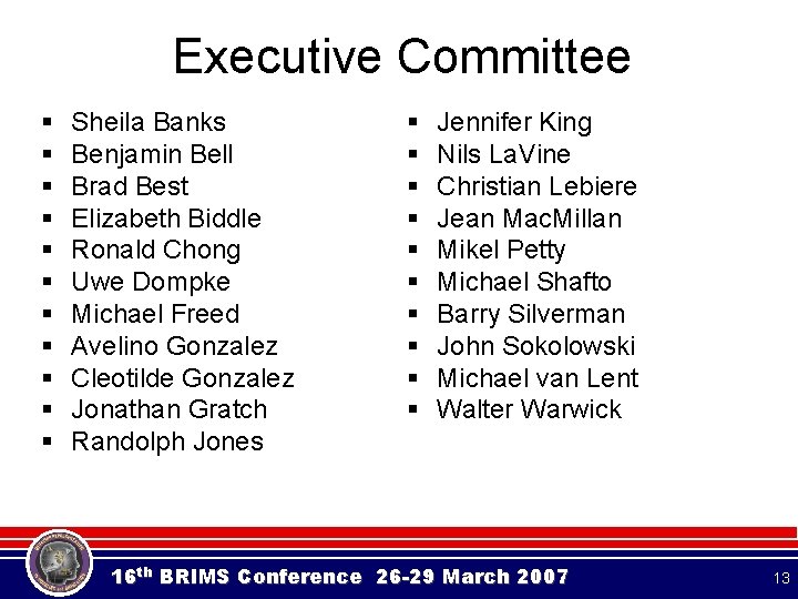 Executive Committee § § § Sheila Banks Benjamin Bell Brad Best Elizabeth Biddle Ronald Executive Committee § § § Sheila Banks Benjamin Bell Brad Best Elizabeth Biddle Ronald