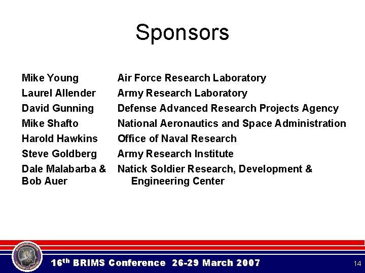 Sponsors Mike Young Laurel Allender Air Force Research Laboratory Army Research Laboratory David Gunning Sponsors Mike Young Laurel Allender Air Force Research Laboratory Army Research Laboratory David Gunning