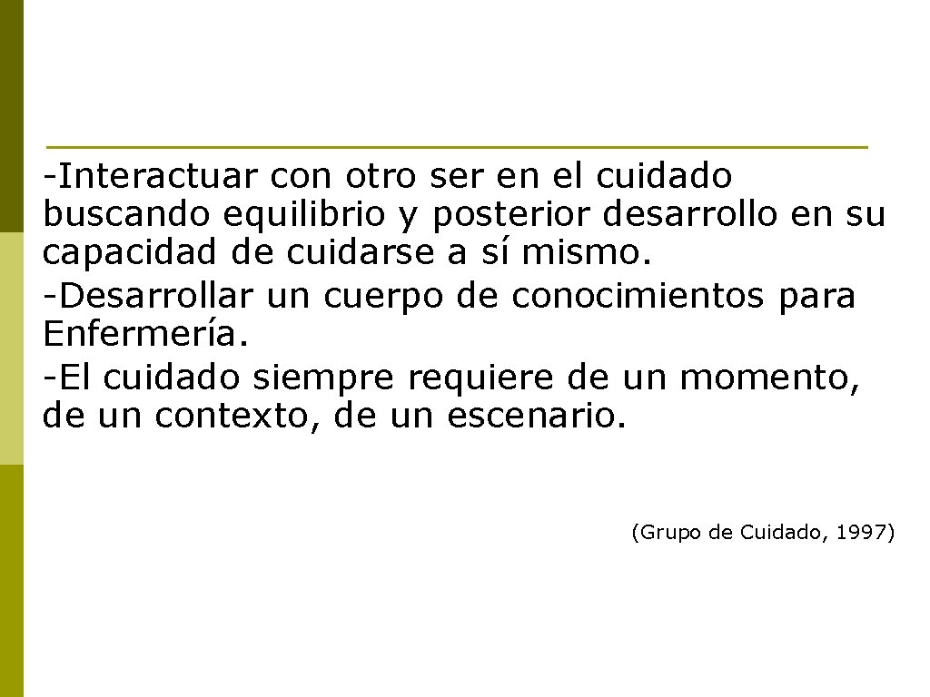 -Interactuar con otro ser en el cuidado buscando equilibrio y posterior desarrollo en su -Interactuar con otro ser en el cuidado buscando equilibrio y posterior desarrollo en su