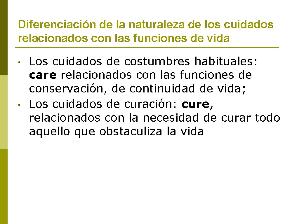 Diferenciación de la naturaleza de los cuidados relacionados con las funciones de vida •