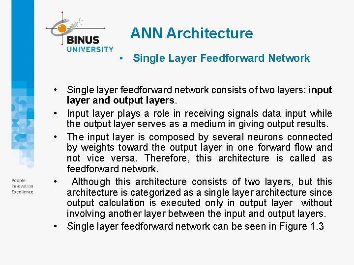 ANN Architecture • Single Layer Feedforward Network • Single layer feedforward network consists of ANN Architecture • Single Layer Feedforward Network • Single layer feedforward network consists of