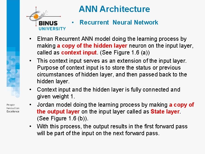 ANN Architecture • Recurrent Neural Network • Elman Recurrent ANN model doing the learning ANN Architecture • Recurrent Neural Network • Elman Recurrent ANN model doing the learning