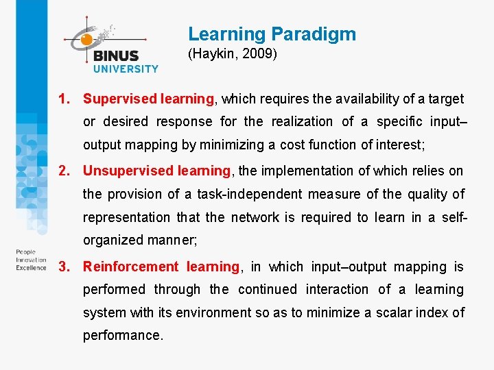 Learning Paradigm (Haykin, 2009) 1. Supervised learning, which requires the availability of a target Learning Paradigm (Haykin, 2009) 1. Supervised learning, which requires the availability of a target