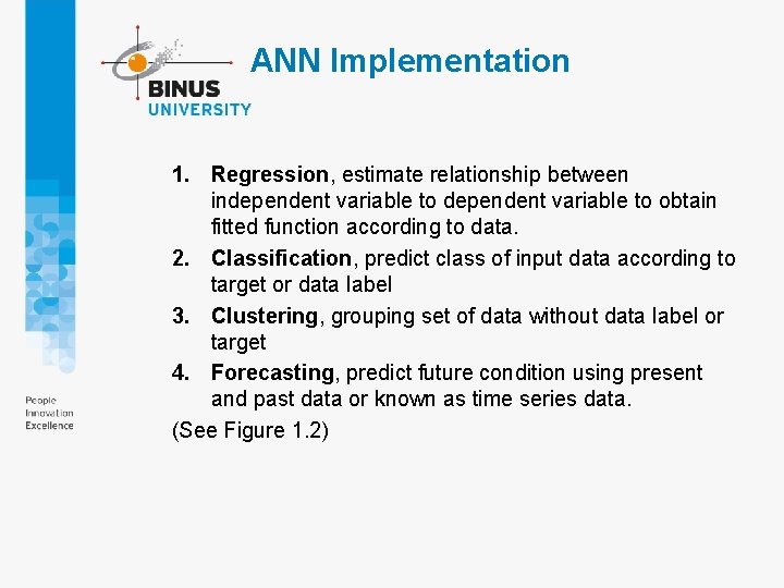 ANN Implementation 1. Regression, estimate relationship between independent variable to obtain fitted function according ANN Implementation 1. Regression, estimate relationship between independent variable to obtain fitted function according